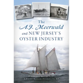 The A.J. Meerwald and New Jersey's Oyster Industry