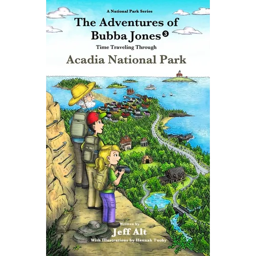 The Adventures of Bubba Jones (#3): Time Traveling Through Acadia National Park Volume 3