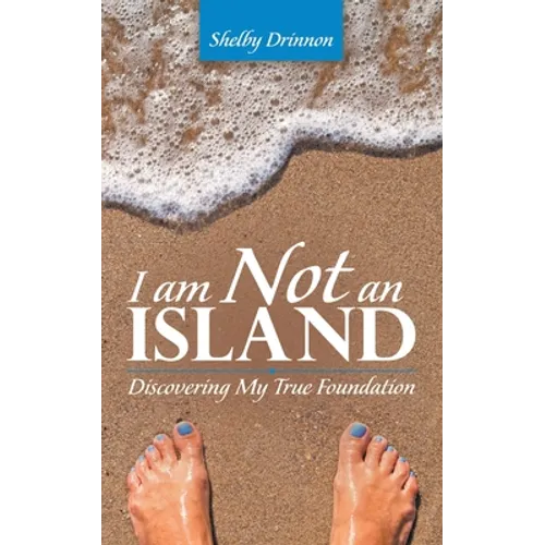 I Am Not an Island: Discovering My True Foundation