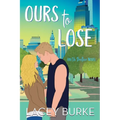 Ours to Lose: A Best Friend's Brother Sports Romance