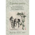 Equine-imity: Stress Reduction and Emotional Self-Regulation in the Company of Horses