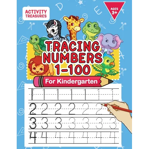 Tracing Numbers 1-100 For Kindergarten: Number Practice Workbook To Learn The Numbers From 0 To 100 For Preschoolers & Kindergarten Kids Ages 3-5!