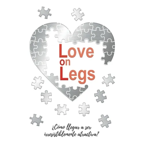 Love on Legs: ¿Cómo llegar a ser irresistiblemente atractiva?