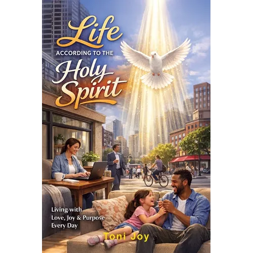 Life According to Holy Spirit: The study of the Fruit of the Spirit