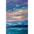 In Winter I Burn Poems