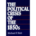The Political Crisis of the 1850s