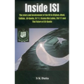 Inside Isi: The Story and Involvement of the Isi, Afghan Jihad, Taliban, Al-Qaeda, 9/11, Osama Bin Laden, 26/11 and the Future of Al-Qaeda