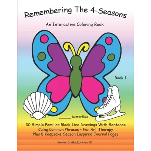Remembering The 4-Seasons - Book 1: Interactive Coloring and Activity Book for People With Dementia, Alzheimer's, Stroke, Brain Injury and Other Cogni