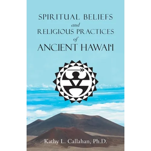 Spiritual Beliefs and Religious Practices of Ancient Hawai'i