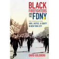 Black Firefighters and the FDNY: The Struggle for Jobs, Justice, and Equity in New York City