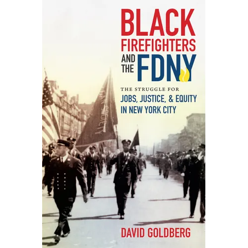 Black Firefighters and the FDNY: The Struggle for Jobs, Justice, and Equity in New York City