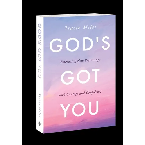 God's Got You: Embracing New Beginnings with Courage and Confidence