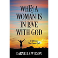 When A Woman Is In Love With God: A Woman That Loves God