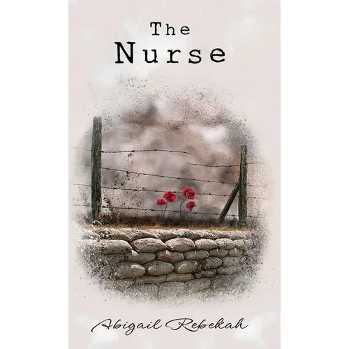 The Nurse: A gripping story of enduring love across war-ravaged Europe.