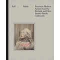 Self, Made: Fourteen Modern Artists from the Richard and Ellen Sandor Family Collection