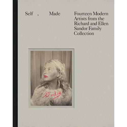 Self, Made: Fourteen Modern Artists from the Richard and Ellen Sandor Family Collection