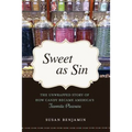 Sweet as Sin: The Unwrapped Story of How Candy Became America's Favorite Pleasure