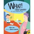 What! Cried Granny: An Almost Bedtime Story