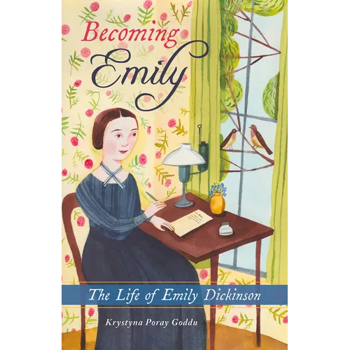 Becoming Emily: The Life of Emily Dickinson