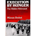 Execution by Hunger: The Hidden Holocaust