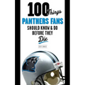 100 Things Panthers Fans Should Know & Do Before They Die