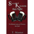 Seven Kingdoms Quiz Night: The Ultimate Game of Thrones Quiz Book