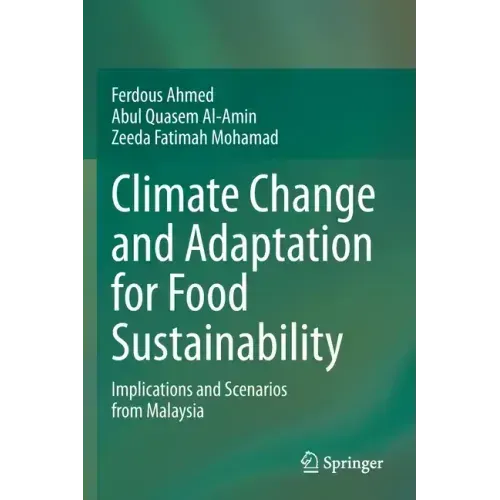 Climate Change and Adaptation for Food Sustainability: Implications and Scenarios from Malaysia