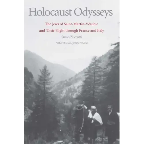 Holocaust Odysseys: The Jews of Saint-Martin-Vésubie and Their Flight Through France and Italy