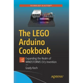 The Lego Arduino Cookbook: Expanding the Realm of Mindstorms Ev3 Invention