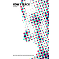 How I Teach: Reflecting on fifteen years in design education