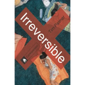 Irreversible