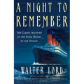A Night to Remember: The Classic Account of the Final Hours of the Titanic