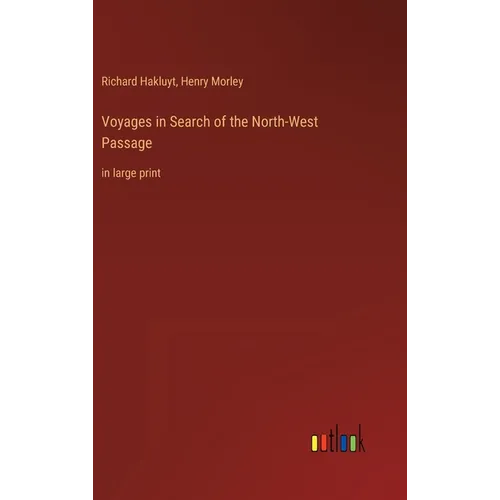 Voyages in Search of the North-West Passage: in large print