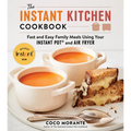 The Instant Kitchen Cookbook: Fast and Easy Family Meals Using Your Instant Pot and Air Fryer