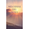 Melodias del Alma: Poemas Reflexiones y Meditaciones Bíblicas