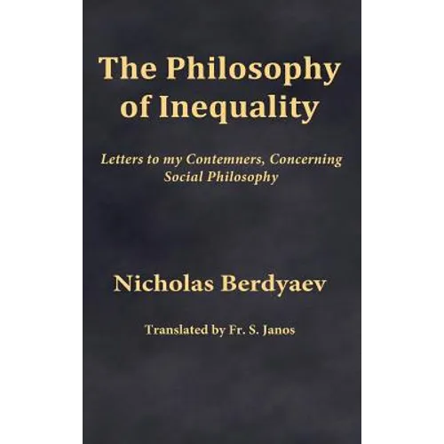 The Philosophy of Inequality: Letters to my Contemners, Concerning Social Philosophy