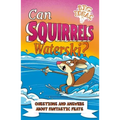 Can Squirrels Waterski?: Questions and Answers about Fantastic Feats