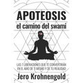 Apoteosis: El Camino del Swami: Las 7 Liberaciones que te convertirán en Amo de tu Realidad