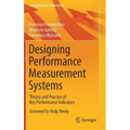 Designing Performance Measurement Systems: Theory and Practice of Key Performance Indicators