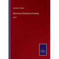Elementary Geometrical Drawing: Part I