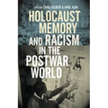 Holocaust Memory and Racism in the Postwar World