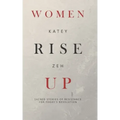 Women Rise Up: Sacred Stories of Resistance for Today's Revolution