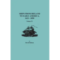 Ships from Ireland to Early America, 1623-1850. Volume IV