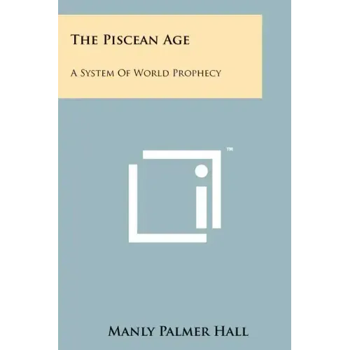 The Piscean Age: A System Of World Prophecy