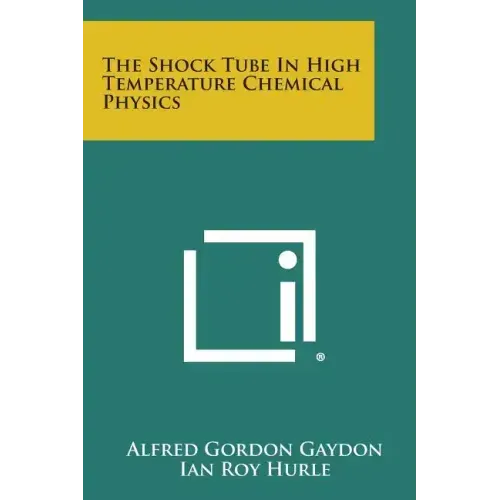 The Shock Tube In High Temperature Chemical Physics