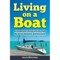 Living on a Boat: An Inexpensive Lifestyle with the Right Mix of Fun, Adventure, and Relaxation