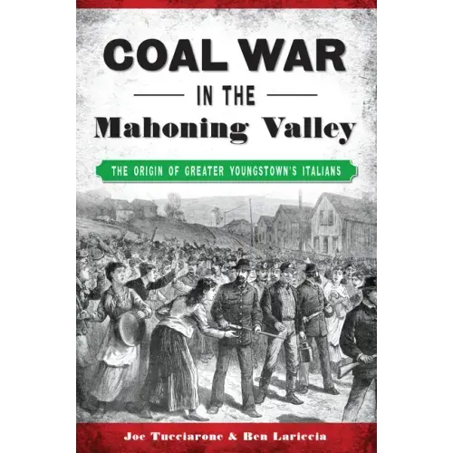 Coal War in the Mahoning Valley: The Origin of Greater Youngstown's Italians