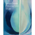 Georgia O'Keeffe: Abstraction Blue: Moma One on One Series
