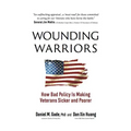 Wounding Warriors: How Bad Policy Is Making Veterans Sicker and Poorer