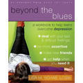 Beyond the Blues: A Workbook to Help Teens Overcome Depression